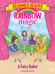 Rainbow Magic Beginner Reader: A Fairy Ballet (Book 7)