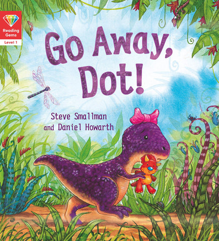 Reading Gems: (Level 1) Go Away, Dot!