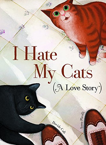 I Hate My Cats (A Love Story)