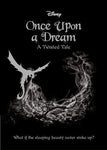 Disney: Once Upon A Dream - A Twisted Tale