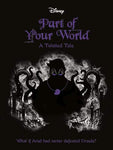 Disney: Part of Your World - A Twisted Tale